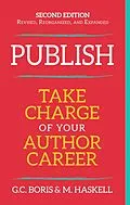 E-Book (epub) Publish: Take Charge of Your Author Career, 2nd Edition von M. Haskell, G. C. Boris