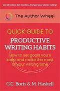 E-Book (epub) The Author Wheel Quick Guide to Productive Writing Habits (The Author Wheel Quick Guides) von G. C. Boris, M. Haskell