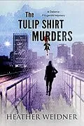 E-Book (epub) The Tulip Shirt Murders (The Delanie Fitzgerald Mysteries, #2) von Heather Weidner