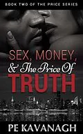 E-Book (epub) Sex, Money, and the Price of Truth (The Price Series, #2) von Pe Kavanagh