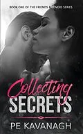 E-Book (epub) Collecting Secrets (Friends & Lovers, #1) von Pe Kavanagh