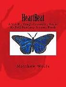 Kartonierter Einband HeartBeat: A Sci-fi, Tragi-Comedic, Rock-N-Roll Fantasy Screen Book von Matthew Wolfe