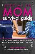 Couverture cartonnée Special Ed Mom Survival Guide: How to prevail in the special education process and discover life-long strategies for you and your child de Bonnie Landau