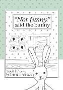 Fester Einband "Not funny," said the bunny von Judith Lightheart
