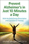 E-Book (epub) Prevent Alzheimer's in Just 10 Minutes a Day von Michael Morgan