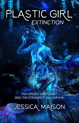 E-Book (epub) Plastic Girl: Extinction von Jessica Maison