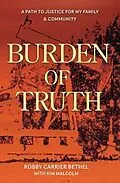 E-Book (epub) Burden of Truth von Robby Carrier Bethel, Kim Malcom