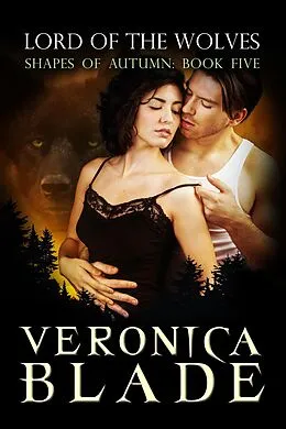 E-Book (epub) Lord of the Wolves (Shapes of Autumn, #5) von Veronica Blade