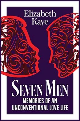 E-Book (epub) Seven Men: Memories of an Unconventional Love Life von Elizabeth Kaye