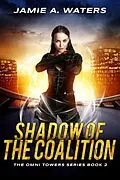E-Book (epub) Shadow of the Coalition (The Omni Towers, #2) von Jamie A. Waters