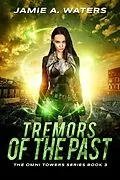 E-Book (epub) Tremors of the Past (The Omni Towers, #3) von Jamie A. Waters