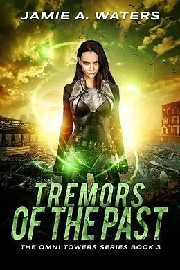 E-Book (epub) Tremors of the Past (The Omni Towers, #3) von Jamie A. Waters