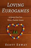 E-Book (epub) Loving Eurogames von Scott Erway