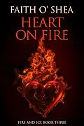 E-Book (epub) Heart on Fire (Fire and Ice, #3) von Faith O'Shea