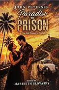 E-Book (epub) Paradise to Prison: A True-Life Tragedy in Acapulco von John Petersen, Maribeth Slovasky