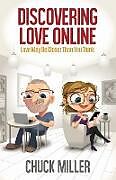 Kartonierter Einband Discovering Love Online von Chuck Miller