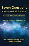 ePUB Seven Questions About The Greater Reality von Cynthia Spring, Frances Vaughan