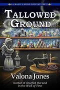 E-Book (epub) Tallowed Ground (A Magic Candle Shop Mystery, #3) von Valona Jones