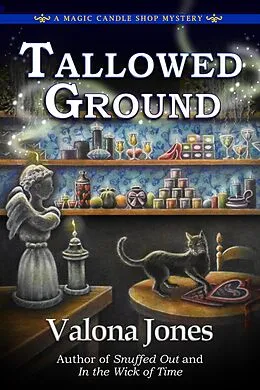 E-Book (epub) Tallowed Ground (A Magic Candle Shop Mystery, #3) von Valona Jones