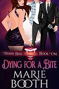 E-Book (epub) Dying For A Bite (Steamy Bites) von Marie Booth
