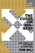 Couverture cartonnée The Curse of Bigness: Antitrust in the New Gilded Age de Tim Wu