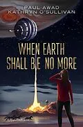 E-Book (epub) When Earth Shall be No More von Paul Awad, Kathryn O'Sullivan