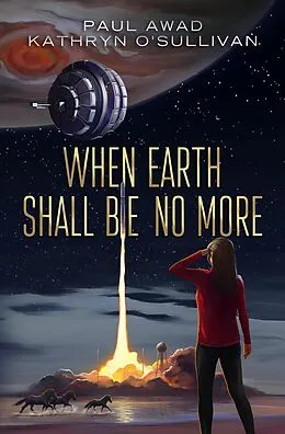 E-Book (epub) When Earth Shall be No More von Paul Awad, Kathryn O'Sullivan