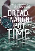 E-Book (epub) Dread Naught but Time: Scribes Divided Anthology, Vol. 2 von Scribes Divided