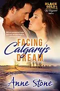 E-Book (epub) Facing Calgary's Dream (Black Gold Management Agency: The Ferguson's, #1) von Anne Stone