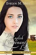 E-Book (epub) The English Lieutenant's lady (Oregon Territory Romance) von Evelyn M. Hill