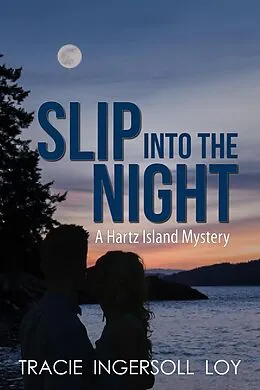 E-Book (epub) Slip Into The Night (Hartz Island Mystery, #1) von Tracie Ingersoll Loy
