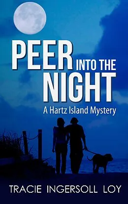 E-Book (epub) Peer into the Night, Hartz Island Mystery Book 3 von Tracie Ingersoll Loy