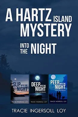 E-Book (epub) Into the Night; Hartz Island Mystery Series, Slip into the Night, Deep into the Night, Peer into the Night von Tracie Ingersoll Loy
