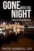 E-Book (epub) GONE INTO the NIGHT (Hartz Island Mystery, #4) von Tracie Ingersoll Loy