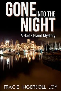 E-Book (epub) GONE INTO the NIGHT (Hartz Island Mystery, #4) von Tracie Ingersoll Loy