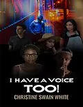 E-Book (epub) I Have a Voice Too! von Christine Swain White