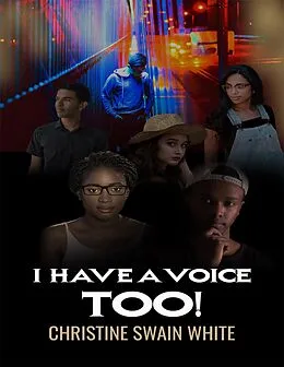 E-Book (epub) I Have a Voice Too! von Christine Swain White