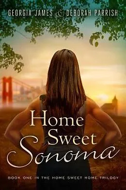 E-Book (epub) Home Sweet Sonoma von Georgia James, Deborah Parrish