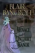 E-Book (epub) Menace at Lincourt Manor von Blair Bancroft