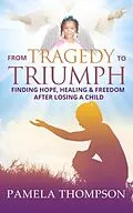 E-Book (epub) From Tragedy to Triumph von Pamela Thompson