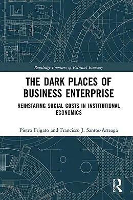 E-Book (pdf) The Dark Places of Business Enterprise von Pietro Frigato, Francisco J. Santos-Arteaga