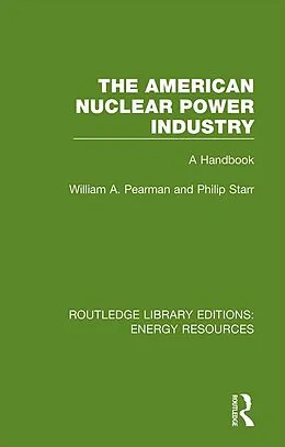 E-Book (pdf) The American Nuclear Power Industry von William A. Pearman, Philip Starr