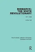 E-Book (pdf) Bismarck: The White Revolutionary von Lothar Gall