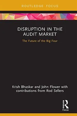 E-Book (pdf) Disruption in the Audit Market von Krish Bhaskar, John Flower
