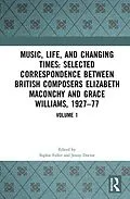 PDF Music, Life and Changing Times: Selected Correspondence Between British Composers Elizabeth Maconchy and Grace Williams, 1927-77 von 