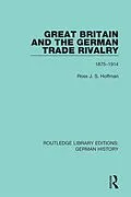 E-Book (pdf) Great Britain and the German Trade Rivalry von Ross J. S. Hoffman