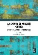 E-Book (pdf) A Century of Kurdish Politics: Citizenship, Statehood and Diplomacy von 