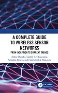 E-Book (pdf) A Complete Guide to Wireless Sensor Networks von Ankur Dumka, Sandip K. Chaurasiya, Arindam Biswas