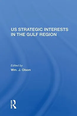 E-Book (pdf) U.S. Strategic Interests In The Gulf Region von Wm. J. Olson