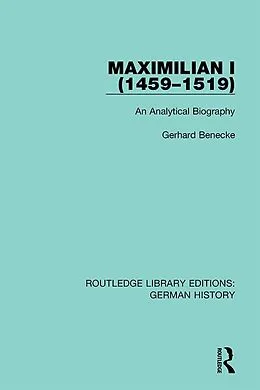 E-Book (epub) Maximilian I (1459-1519) von Gerhard Benecke